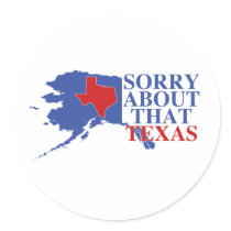 Sorry about that Texas - Alaska Pride