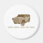 Sorry About Your Tiny Penis Magnet