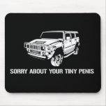 Sorry About Your Tiny Penis Mousepad