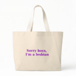 Sorry Boys, Im a Lesbian bags
