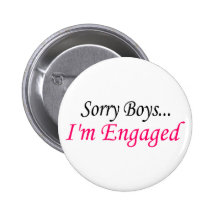 Sorry Boys Im Engaged Buttons