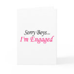 Sorry Boys Im Engaged cards