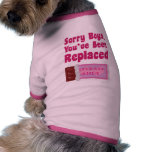 Sorry Boys, You've Been Replaced Dog T-shirt