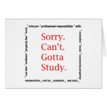 Sorry, Can't...Gotta study. Greeting Cards