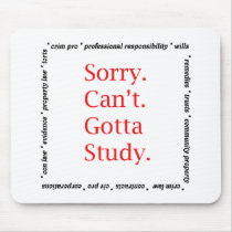 Sorry, Can't...Gotta study. Mouse Pads