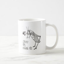 Sorry for bugging you says this vintage grashopper coffee mugs