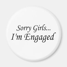 Sorry Girls Im Engaged Fridge Magnet