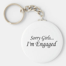 Sorry Girls Im Engaged Keychain
