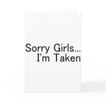 Sorry Girls Im Taken Greeting Cards
