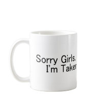 Sorry Girls Im Taken Coffee Mug
