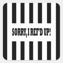 Sorry, I Ref'd Up (Messed Up) Stickers