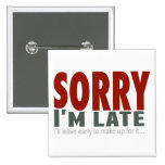 SORRY I'm Late... Pin