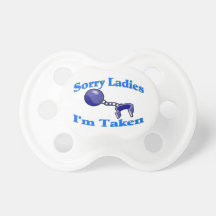 Sorry Ladies I'm Taken Pacifiers