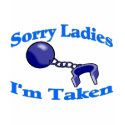 Sorry Ladies I'm Taken t-shirts