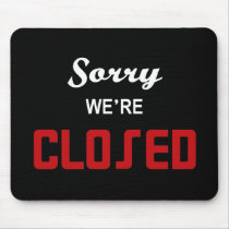 Sorry We're Closed Sign mousepads