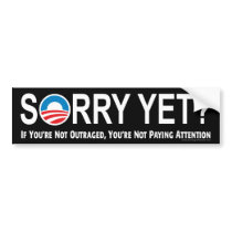 Sorry Yet? Anti Obama Bumper Sticker