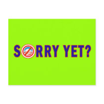Sorry Yet? Anti Obama Products Postcard