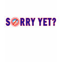 Sorry Yet? Anti Obama Products t-shirts