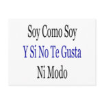 Soy Como Soy Y Si No Te Gusta Ni Modo postcards