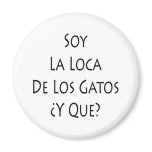 Soy La Loca De Los Gatos Y Que magnets