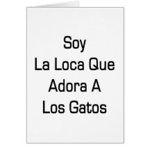 Soy La Loca Que Adora A Los Gatos Greeting Cards