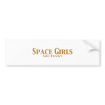 Space Girls Are Funny Gifts bumper stickers