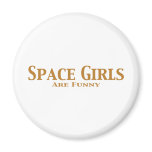 Space Girls Are Funny Gifts magnets