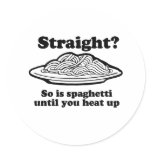 Spaghetti is straight until you heat it up stickers