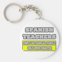 Spanish Teachers...Much Smarter Key Chains
