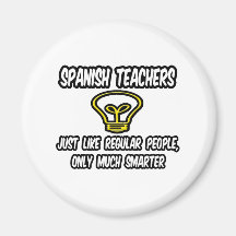 Spanish Teachers...Regular People, Only Smarter Fridge Magnets