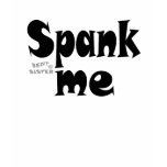 Spank Me Hard! t-shirts