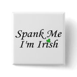 Spank Me Im Irish buttons