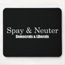 Spay and Neuter Liberals Bumpersticker Mousepad