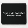 Spay and Neuter Liberals Bumpersticker Mousepad
