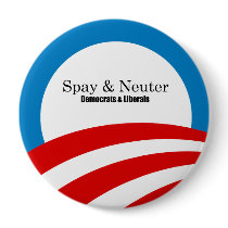 Spay and Neuter Liberals Pinback Buttons