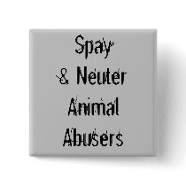 Spay & Neuter Animal Abusers
