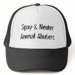 Spay & Neuter Animal Abusers Hat