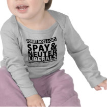 Spay & Neuter Liberals Tshirts