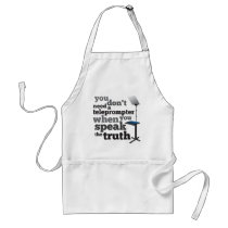 Speak the Truth and you Don't Need a Teleprompter aprons