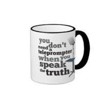 Speak the Truth and you Don't Need a Teleprompter mugs