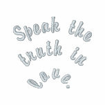Speak the truth in love. embroidered shirts