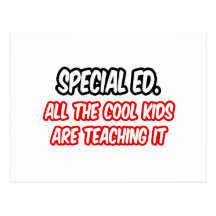 Special Ed...All The Cool Kids Are Teaching It Post Cards