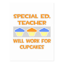 Special Ed. Teacher ... Will Work For Cupcakes Postcards