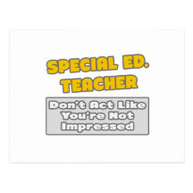 Special Ed. Teacher .. You're Impressed Postcards