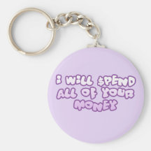 Spend Your Money Key Chain