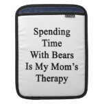 Spending Time With Bears Is My Mum's Therapy Sleeves For iPads
