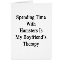 Spending Time With Hamsters Is My Boyfriend's Ther Card