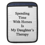 Spending Time With Horses Is My Daughter's Therapy Sleeve For iPads