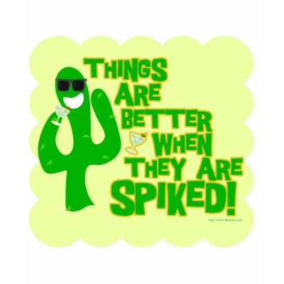 Spiked Beverages are Best! Tee Shirt by Saywhattees