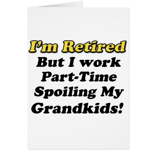 Spoiling My Grandkids Greeting Cards